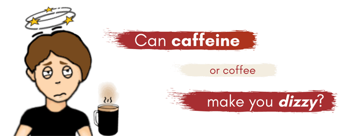 Motherland afslappet tilnærmelse Can caffeine make you dizzy? [Coffee & Lightheadedness Explored] - WokeLark